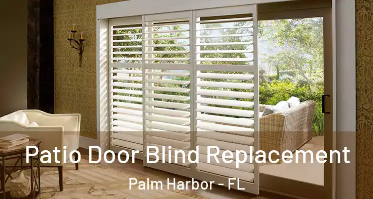  Patio Door Blind Replacement Palm Harbor - FL