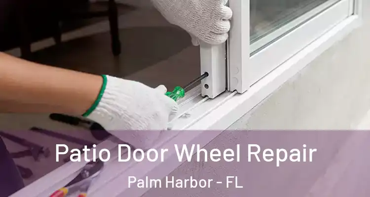  Patio Door Wheel Repair Palm Harbor - FL